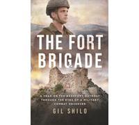 The Fort Brigade: A Year on the Beaufort Outpost Through the Eyes of a Military Combat Observer