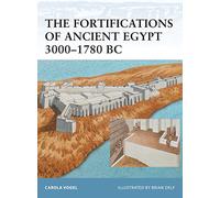 Las fortificaciones del Antiguo Egipto 3000-1780 a. C. – N.º 98 (Fortaleza) – Osprey Publishing