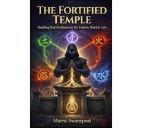 The Fortified Temple: Building Real Resilience in the Esoteric Martial Arts: 1 (The Secret Temple Series)
