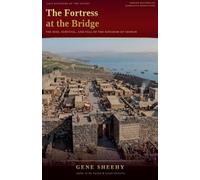 The Fortress at the Bridge: The Rise, Survival, and Fall of the Kingdom of Geshur