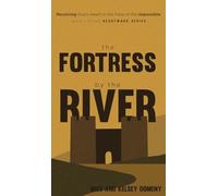 The Fortress by the River: Receiving God's Heart in the Face of the Impossible: 2 (The Heartwork)