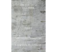 THE FORTRESS DOCTRINE: Sovereignty Through Fire (The Fortress Series)