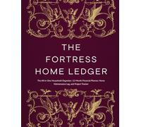 The Fortress Home Ledger: The All-in-One Household Organizer: 12-Month Financial Planner, Home Maintenance Log, and Project Tracker