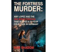 THE FORTRESS MURDER: Amy Lopez and the DNA Breakthrough That Solved a 32-Year Cold Case in Germany