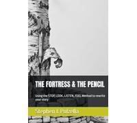 THE FORTRESS & THE PENCIL: Using the STOP, LOOK, LISTEN, FEEL Method to rewrite your story