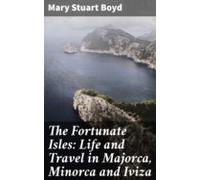 The Fortunate Isles: Life And Travel In Majorca Minorca And Iviza (ebo