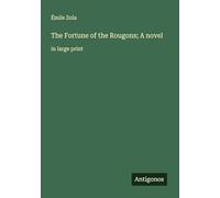 The Fortune of the Rougons; A novel: in large print
