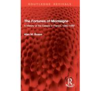The Fortunes of Montaigne: A History of the Essays in France, 1580-1669 (Routledge Revivals)