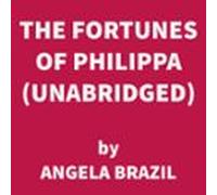 The Fortunes of Philippa (UNABRIDGED)