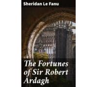 The Fortunes Of Sir Robert Ardagh (ebook)
