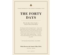 THE FORTY DAYS: Christ After the Resurrection - Secrets Preserved in the Ethiopian Orthodox Canon: 1 (Testamentum Domini Collection)
