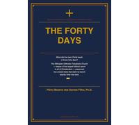 THE FORTY DAYS: Christ After the Resurrection - Secrets Preserved in the Ethiopian Orthodox Canon