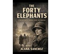 The Forty Elephants: A True History of Women, Crime, and Survival