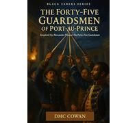 The Forty-Five Guardsmen of Port-au-Prince: Inspired by Alexandre Dumas’ The Forty-Five Guardsmen: 6 (The Black Sabers)