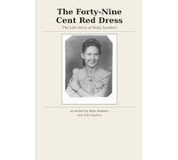 The Forty-Nine Cent Red Dress: The Life Story of Ruby Sanders