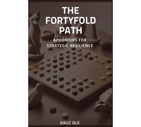 The Fortyfold Path: Aphorisms for Strategic Resilience
