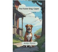 The Foster Dog Caper (Evelyn, Jane and Dakota: Mystery Solvers Extraordinaire)