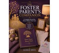 The Foster Parents' Companion: A Complete Record for Every Child in Your Care (THE IN ORDER SERIES by Georgie Irwin)