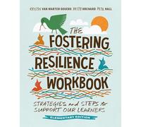 The Fostering Resilience Workbook: Strategies and Steps to Support Our Learners, Elementary Edition