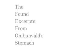 The Found Excerpts From Ombunvald's Stomach