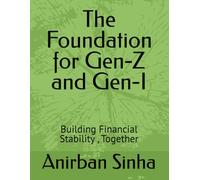 The Foundation for Gen-Z and Gen-I: Building Financial Stability , Together