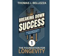 The Foundation For Longevity: Breaking Down Success, Book 1