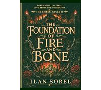 THE FOUNDATION OF FIRE AND BONE (Book 2 of The Ember Cycle）