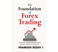 The Foundation of Forex Trading: Timeless Lessons on Money, Markets, and Methodology