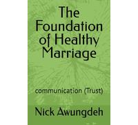 The Foundation of Healthy Marriage: communication (Trust)