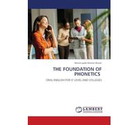 THE FOUNDATION OF PHONETICS: ORAL ENGLISH FOR O' LEVEL AND COLLEGES