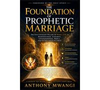 The Foundation of Prophetic Marriage: The Five Covenant Pillars of Hosea 2:19-20: Righteousness, Judgment, Lovingkindness, Mercy, and Faithfulness in Christ