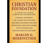 The Foundation of The Doctrine of Christ: A Study Guide to a Solid Christian Foundation