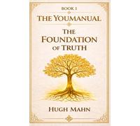 The Foundation Of Truth (The YouManual)