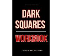 The Foundational Insight You Need from Dark Squares Workbook: How to Integrate Rensch’s Teachings into Every Decision You Make