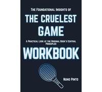 The Foundational Insights of The Cruelest Game: A Practical Look at the Original Book's Central Principles
