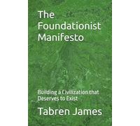 The Foundationist Manifesto: Building a Civilization that Deserves to Exist