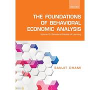 THE FOUNDATIONS OF BEHAVIORAL ECONOMIC ANALYSIS: Volume VI: Behavioral Models of Learning: 6