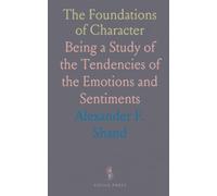 The Foundations of Character: Being a Study of the Tendencies of the Emotions and Sentiments