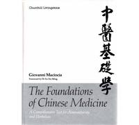 The Foundations of Chinese Medicine: A Comprehensive Text for Acupuncturists and Herbalists