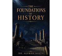 The Foundations of History (Creation for Adults - Encyclopaedia)