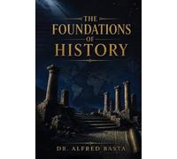 The Foundations of History (Creation for Adults - Encyclopaedia)
