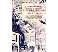The Foundations of Modern Science in the Middle Ages Paperback: Their Religious, Institutional and Intellectual Contexts (Cambridge Studies in the History of Science)