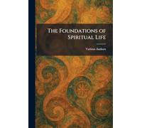 The Foundations Of Spiritual Life