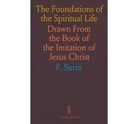 The Foundations of the Spiritual Life: Drawn From the Book of the Imitation of Jesus Christ