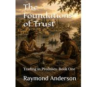 The Foundations of Trust: Trading in Promises: Book One
