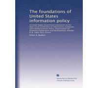 The foundations of United States information policy: A United States Government submission to the High-Level Conference on Information, Computer, and ... Development, October 6-8, 1980, Paris, France