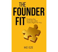 The Founder Fit: Finding the Business Idea That's Right for You