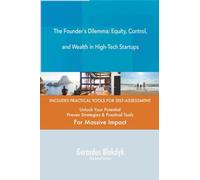 The Founder`s Dilemma: Equity, Control, and Wealth in High-Tech Startups