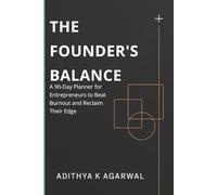 The Founder's Balance: A 90-Day Planner for Entrepreneurs to Beat Burnout and Reclaim Their Edge