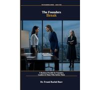 The Founders Break: A Business Parable About Partnership, Values & the Questions Founders Forget to Ask (The Founder Series)